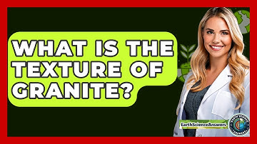 What Is The Texture Of Granite? - Earth Science Answers