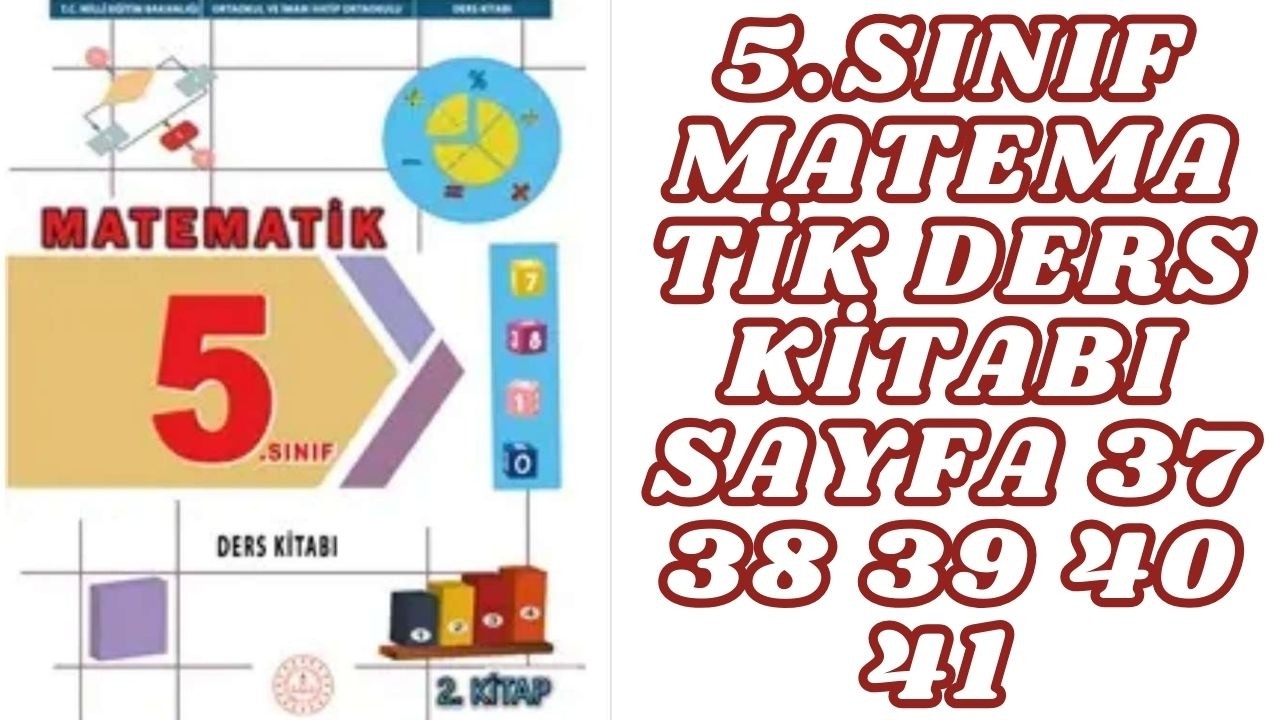 5.SINIF MATEMATİK DERS KİTABI SAYFA 37 38 39 40 41 5.SINIF MATEMATİK 2.KİTAP 37 38 39 40 41