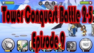 Tower Conquest Battle 2-5 Gameplay Episode 9