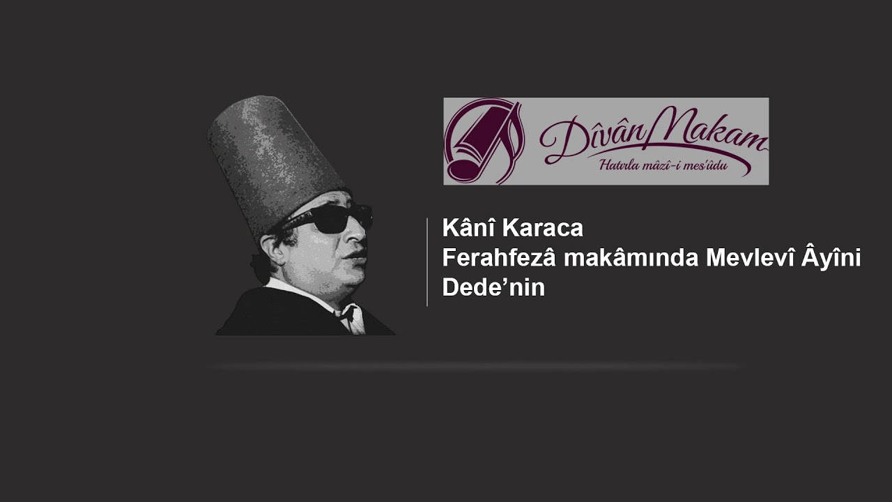 Ferahfezâ Mevlevî Âyîni - Kânî Karaca