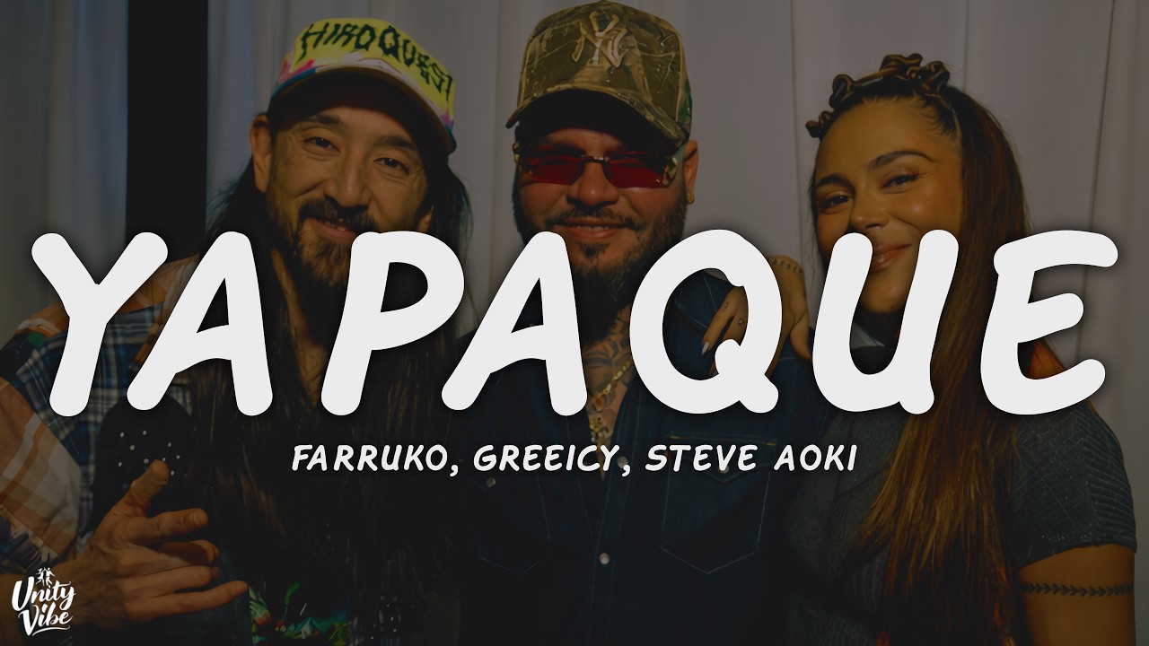 Farruko, Greeicy, Steve Aoki - YAPAQUE (Letra)