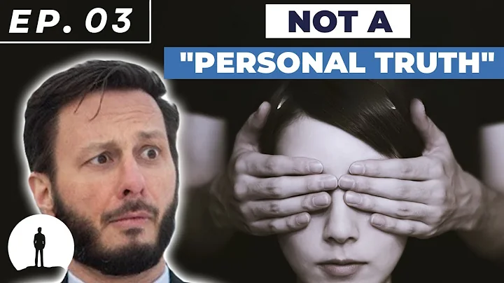 LIT - 3 Christianity is Not a Mere "Personal Truth" (Episode 3 - Faith Doesn't Have to be Blind)