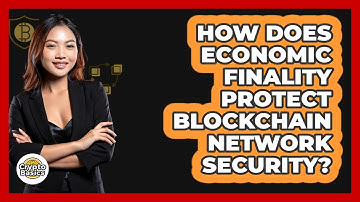 How Does Economic Finality Protect Blockchain Network Security? - CryptoBasics360.com