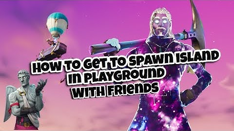 How to get to Spawn Island In Fortnite (PLAYGROUND)