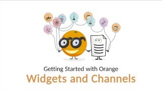 Getting Started with Orange 03: Widgets and Channels