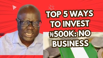 . “How to Invest ₦500K in Nigeria (No Business Needed)”