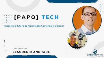 [Papo] Tech - E010T1: Android é o futuro da Automação Comercial no Brasil?