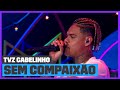 MC Cabelinho - Sem Compaixão (Ao Vivo) | TVZ Cabelinho