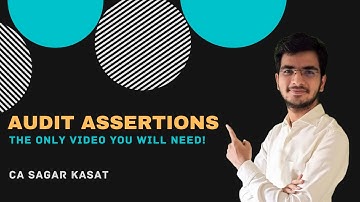 Complete Understanding of Audit Assertions | CA CS CMA | CA Sagar Kasat