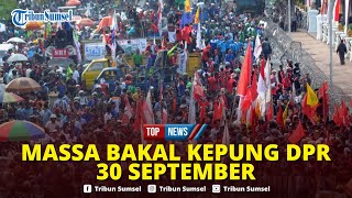 🔴Siap-siap Aksi Demo Besar-besaran di DPR 30 September & Seluruh Indonesia, Ini Tuntutan ke Prabowo