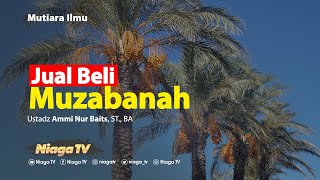 Jual Beli Muzabanah - Ustadz Ammi Nur Baits