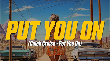 Caleb Cruise - Put you on (feat. ThatsHymn) (Lyric Video)