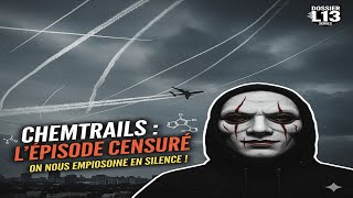 Dossier L13 : CHEMTRAILS - La Géo-Ingénierie Secrète est-elle en Train de nous Empoisonner ?