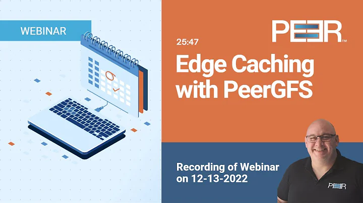 Webinar - Edge Caching with PeerGFS
