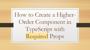 How to Create a Higher-Order Component in TypeScript with Required Props