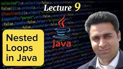 Lecture 9 - Nested Loops in Java - Java Made Simple (Complete Java Tutorial For Beginners)
