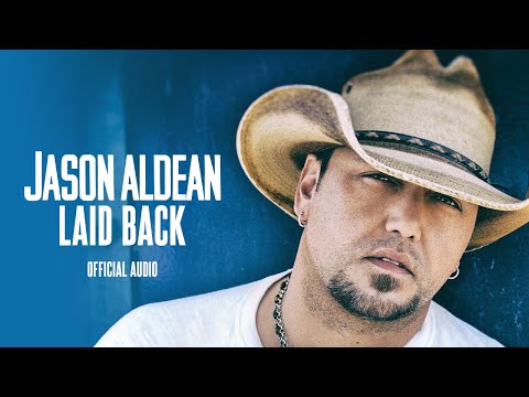 Jason Aldean - Laid Back (Audio)