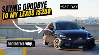 Saying Goodbye To My Lexus IS250! *Sad Day