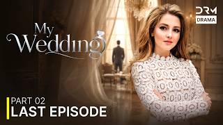 My Wedding | When Love Leads to Marriage | Last Episode Part 2 | VF1R