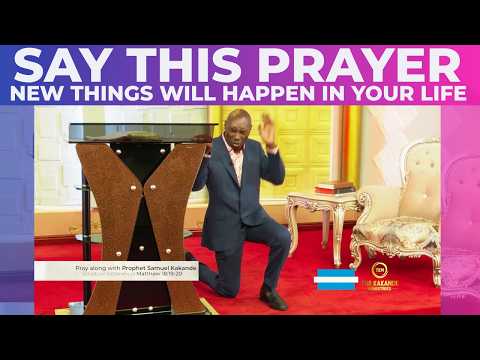 Are You Frustrated? Say This Prayer With Prophet Kakande and New Things Will Happen In Your Life.