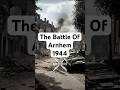 The Battle Of Arnhem 1944 | Battle Shorts #arnhem #ww2 #history #story #facts #historyfacts #shorts
