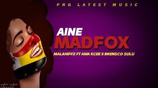 Aine Madfox -Malahiffz ft Awa Kcee X Brensco Sulu (PNG Latest Music 2024)