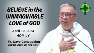 BELIEVE IN THE UNIMAGINABLE LOVE OF GOD  Homily by Fr. Dave Concepcion on April 10, 2024