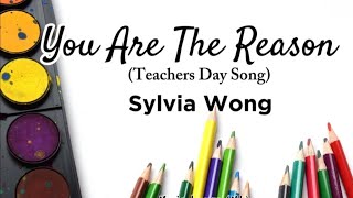 Sylvia Wong - You are the reason (Teacher's day song) Lyrics chords