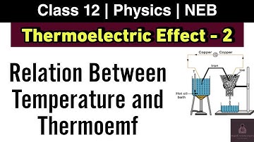 Relation between ThermoEmf and Temperature | Thermoelectric Effect L-2 | Class 12 Physics NEB