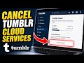 How to Cancel Tumblr Cloud Services - Easy Tutorial