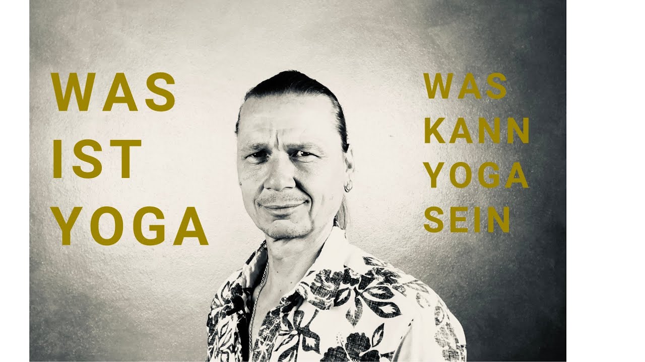 Was ist Yoga - Was kann Yoga sein