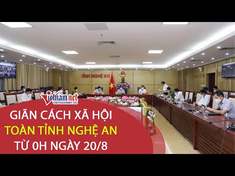 Video Nghệ An: Giãn cách xã hội toàn tỉnh từ 0h ngày 20/8 - youtube