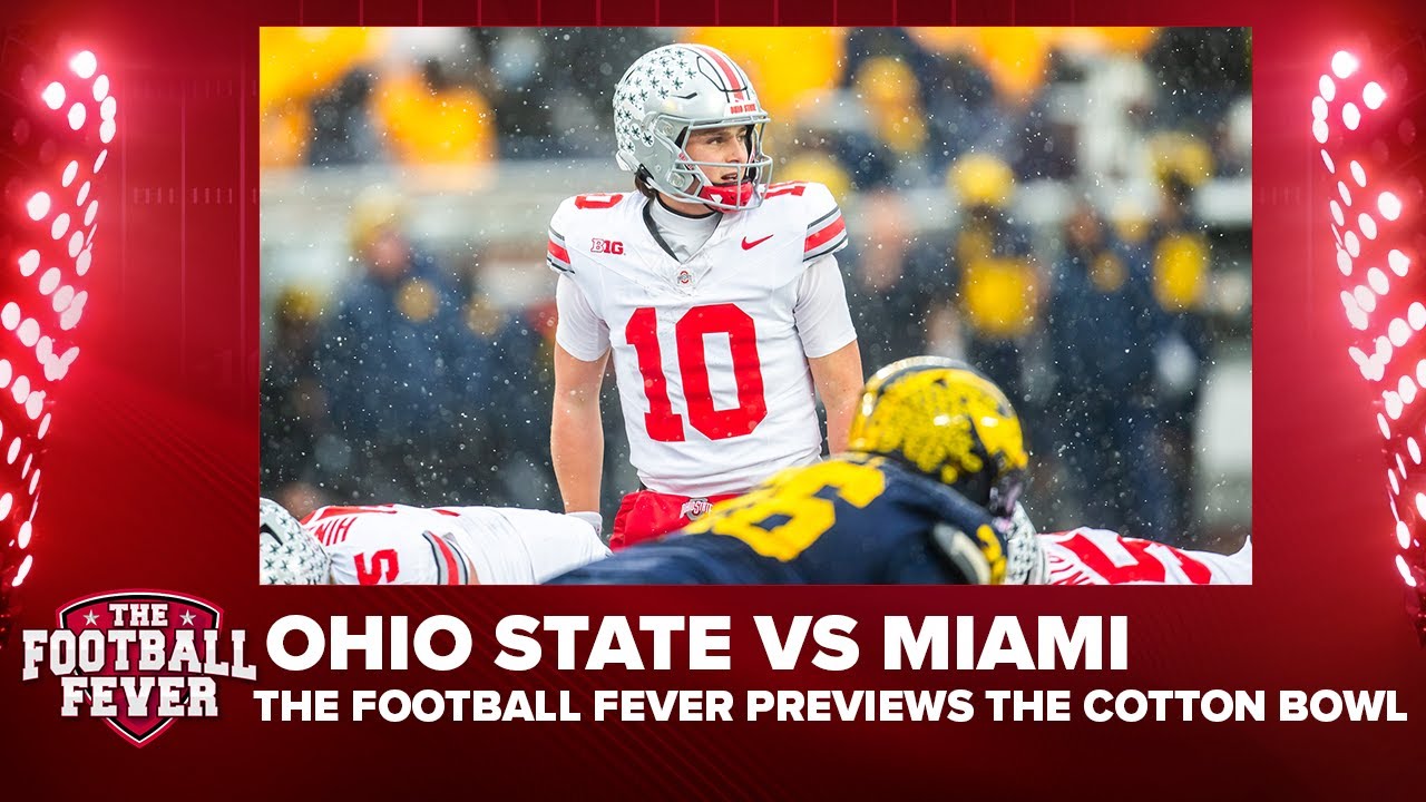Cotton Bowl Preview: The Football Fever crew breaks down Ohio State vs ...