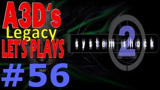 A3D's System Shock 2 Lets Play #56 Queer Structure