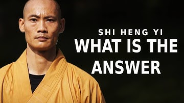 SHAOLIN MASTER (MUST WATCH) The Answer | Shi Heng Yi 2021
