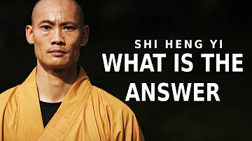 SHAOLIN MASTER (MUST WATCH) The Answer | Shi Heng Yi 2021