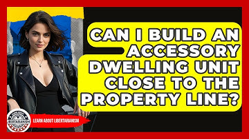Can I Build An Accessory Dwelling Unit Close To The Property Line? - Learn About Libertarianism