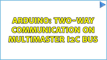 Arduino: Two-way communication on multimaster I2C bus (2 Solutions!!)