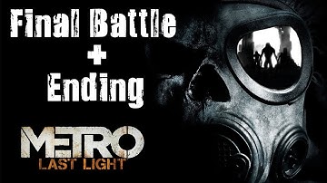 Metro Last Light Gameplay Walkthrough - The Final Battle + Ending [PC] (HD)