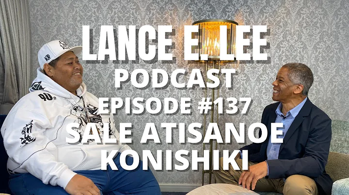 KONISHIKI CULTURE SHIFTING - Lance E. Lee Podcast Episode #137