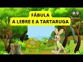 FÁBULA A LEBRE E A TARTARUGA / HISTÓRINHA PARA DORMIR