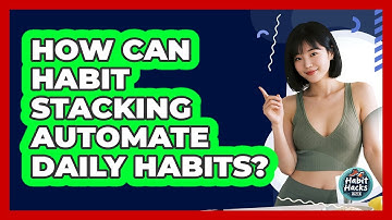 How Can Habit Stacking Automate Daily Habits? - Habit Hacks Hub
