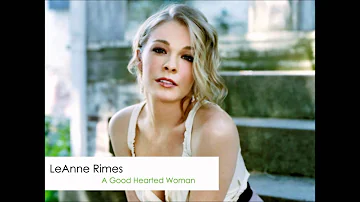 LeAnn Rimes - A Good Hearted Woman