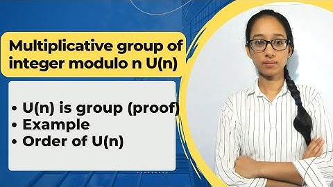 Un group | multiplicative group of integer modulo n | example of un group | group of units modulo n