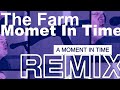 The Farm - Moment In Time(Remix)