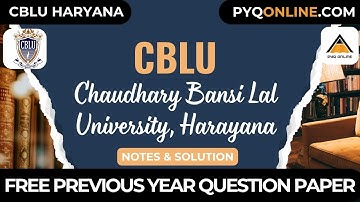 CBLU Chaudhary Bansi Lal University#haryanaeducation #NOTES #pyq #freePYQ #exam #chaudary #haryana