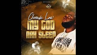 Chronic Law - My God Nah Sleep | Audio