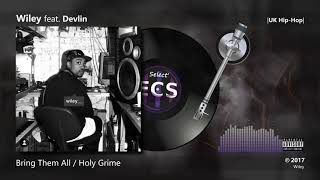 Wiley - Bring Them All / Holy Grime feat. Devlin |[ UK Hip-Hop ]| 2017