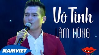 Vô Tình - Lâm Hùng | Liveshow 12 Năm Nụ Cười Mới Resimi