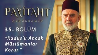 Kudüs’ü Ancak Müslümanlar Korur. - Payitaht 'Abdülhamid' 35. Resimi